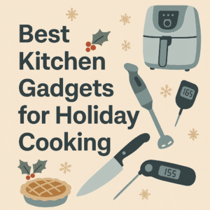 A flat illustration of kitchen gadgets including an air fryer, knife, thermometer, and blender with holiday elements like holly and a pie, alongside the text “Best Kitchen Gadgets for Holiday Cooking.”